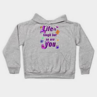 “Life is tough but so are you” motivational affirmations inspirational gifts for women Kids Hoodie